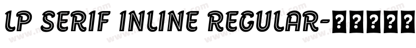 LP Serif Inline Regular字体转换